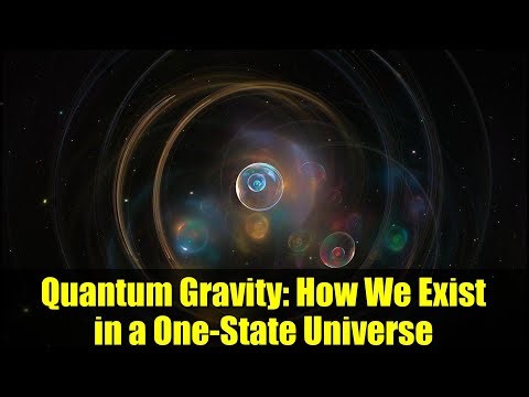 Quantum Gravity: How We Exist in a One-State Universe
