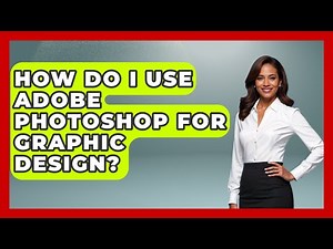 How Do I Use Adobe Photoshop For Graphic Design? - Graphic Design Nerd