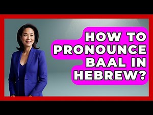 How To Pronounce Baal In Hebrew? - Jewish Teachings For All