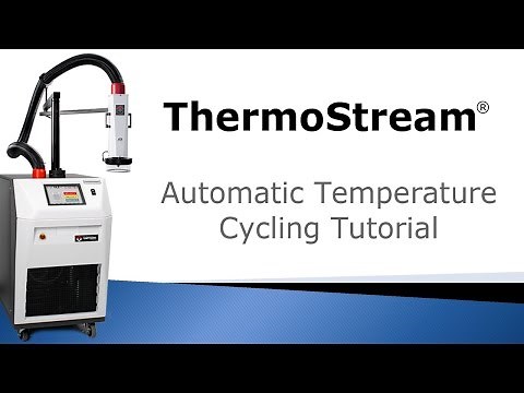 ThermoStream® Temperature Cycling Tutorial