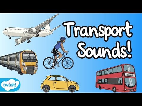 Transportation and Their Sounds | Transport Sounds and Vehicle Names | Modes of Transport for Kids