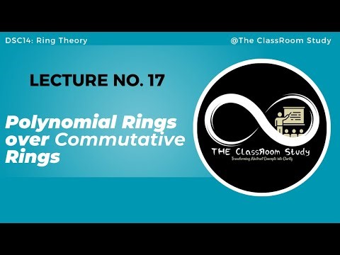 17 Polynomial Rings over Commutative Rings, Division Algorithm and COnsequences