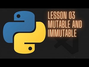 Python 3.12 Intermediate Tutorial - Lesson 03 - Mutable and Immutable