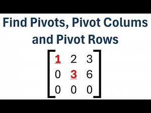 How to Find Pivots, Pivot Columns and Pivot Rows of Matrix