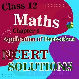 NCERT Solutions for Class 12 Maths Chapter 6 Applications of Derivatives