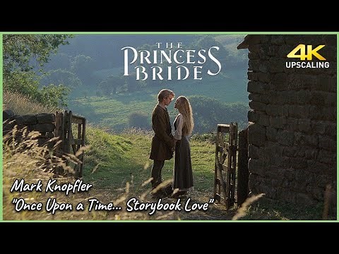 The Princess Bride, 1987 , 4K & HQ Sound, Mark Knopfler , Once Upon a Time... Storybook Love