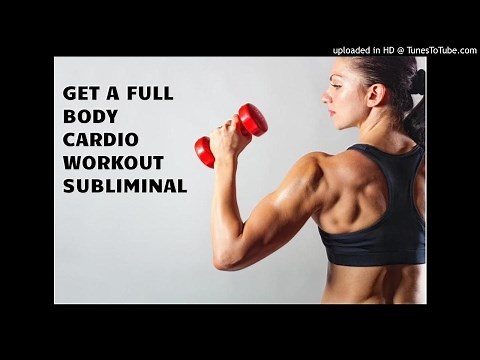 GET A FULL BODY CARDIO WORKOUT SUBLIMINAL