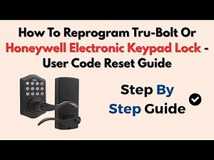 How To Reprogram Tru-Bolt Or Honeywell Electronic Keypad Lock - User Code Reset Guide
