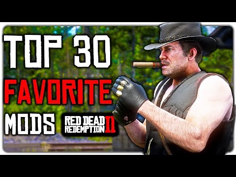 My Top 30 Favorite Mods for Red Dead Redemption 2 - Best RDR2 Mods