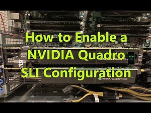 How to enable a NVIDIA Quadro SLI Configuration on Precision T7910