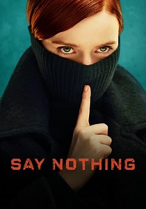 Say Nothing - watch tv show stream online