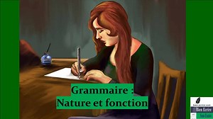 Grammaire 2 – Nature ou fonction - Bien écrire