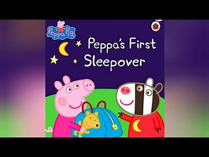 Peppa's First Sleepover || Peppa Pig Book