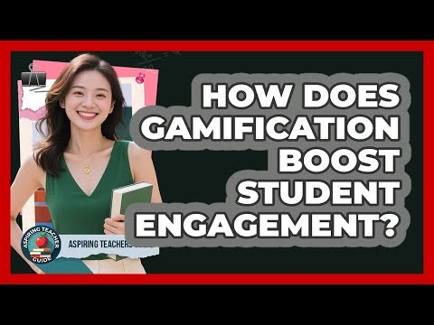 How Does Gamification Boost Student Engagement? - Aspiring Teacher Guide