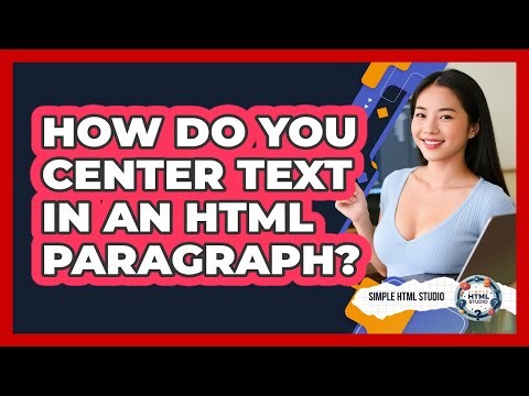How Do You Center Text In An HTML Paragraph? - Simple HTML Studio
