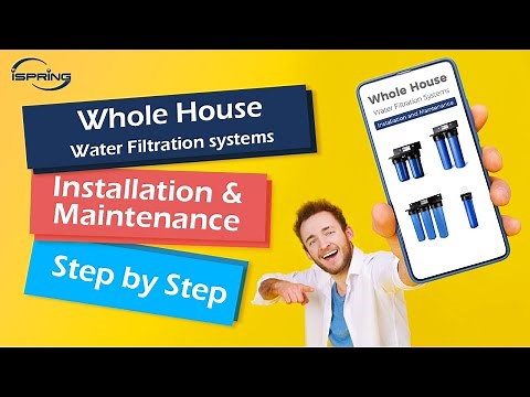 Step-by-Step Installation & Filter Replacement Guide | iSpring Whole House Water Filter Systems