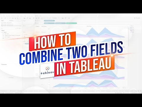 How to Combine Two Fields in Tableau with Create or a Calculated Field
