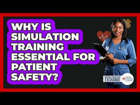 Why Is Simulation Training Essential For Patient Safety?