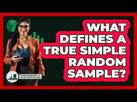 What Defines A True Simple Random Sample?