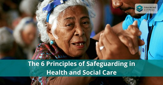 The 6 Principles of Safeguarding in Health and Social Care