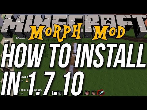 How To Install Morph Mod In Minecraft 1.7.10