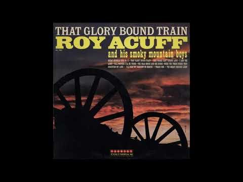 That Glory Bound Train [1961] - Roy Acuff And His Smoky Mountain Boys