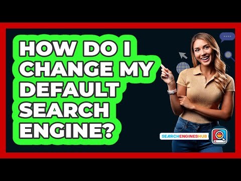 How Do I Change My Default Search Engine?