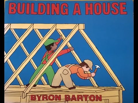BUILDING A HOUSE Self READ ALOUD ( BUILDING STUDY) By Byron Barton