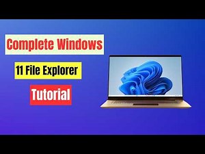 Complete Windows 11 File Explorer Tutorial