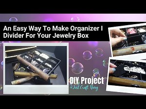 An Easy Way To Make Organizer I Divider For Your Jewelry Box