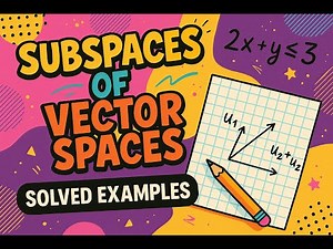 Vector Space | Subspace of a Vector Space | Solved Examples | Linear Algebra