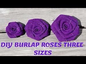 DIY Burlap Roses Three Sizes. Easy Step By Step Tutorial for Crafts, Cake Decorating, Home Décor.