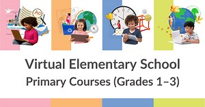 Primary Courses (Grades 1—3) - Virtual Elementary School