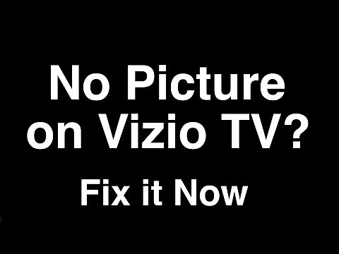 Vizio Smart TV No Picture but Sound - Fix it Now