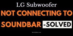 LG Subwoofer Not Connecting to Soundbar - Solved with Easy Steps