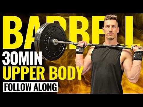 30 MINUTE UPPER BODY BARBELL WORKOUT | Follow Along