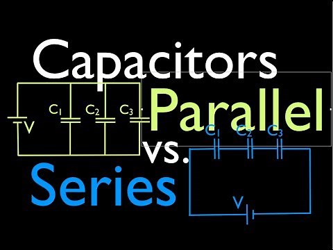 Capacitors (1 of 11) Series vs Parallel Circuits