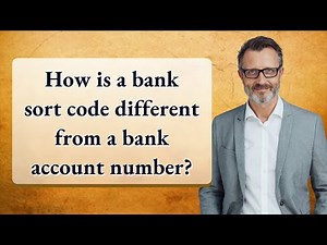 How is a bank sort code different from a bank account number?