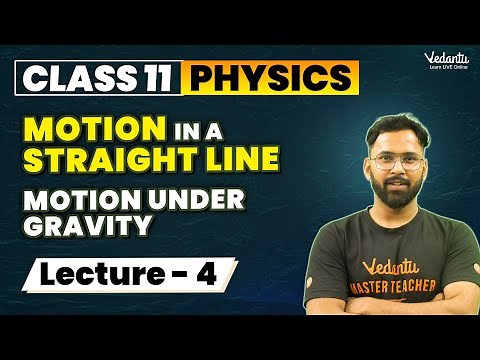 Motion in a Straight Line Class 11 (L4) | Class 11 Physics Chapter 2 | CBSE JEE | Anupam Sir