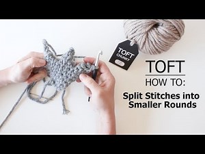 How to: Split Stitches into Smaller Rounds | TOFT Crochet Lesson