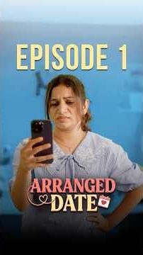 Episode - 1🔥 Arranged Date 💕 Vertical Series #ShortsBreak #ComedyShorts