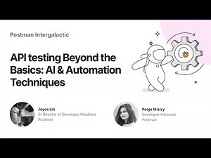 API testing Beyond the Basics : AI & Automation Techniques | Postman Intergalactic