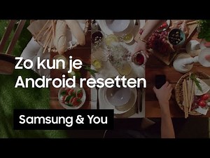 Telefoon resetten: Hoe kan je je Android-toestel resetten? | Samsung & You