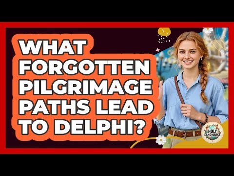What Forgotten Pilgrimage Paths Lead To Delphi? - Holy Landmarks