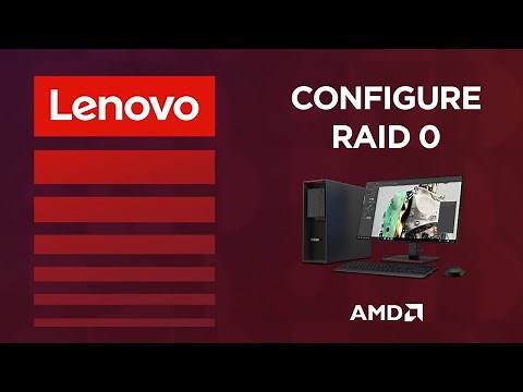 Configuring RAID 0 On Your AMD P Series ThinkStation