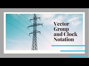 Vector Group and Clock Notation Part 1