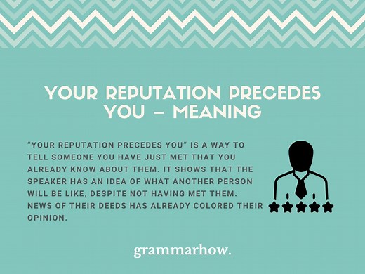 Your Reputation Precedes You - Meaning & Examples