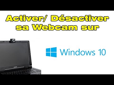 Comment activer et désactiver la webcam Windows 10