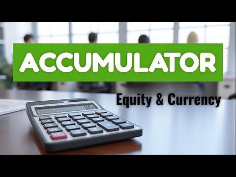 Accumulator (Structured Product): Equity and Currency Accumulators