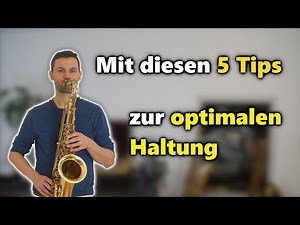 3 - Die Richtige Haltung für Saxophonisten | Saxophon lernen